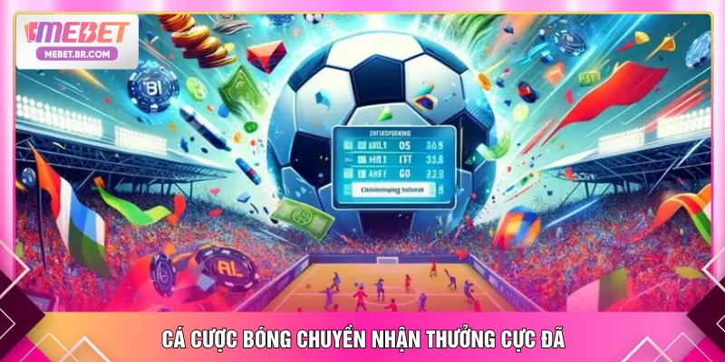 Cá cược bóng chuyền nhận thưởng cực đã