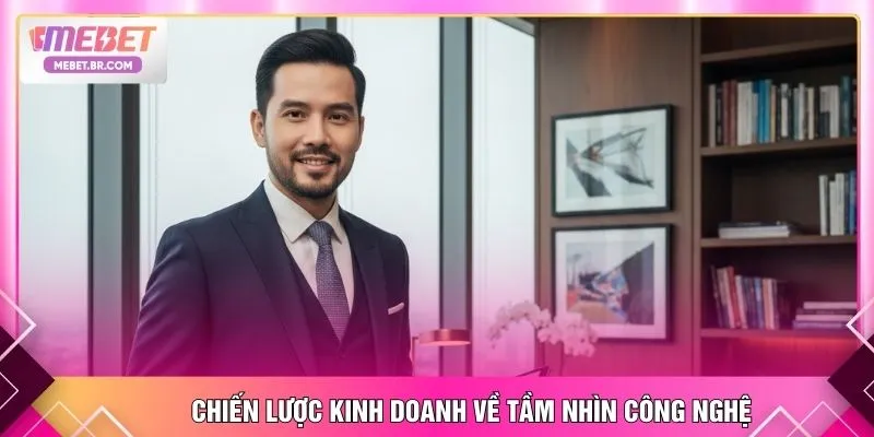Chiến lược kinh doanh về tầm nhìn công nghệ
