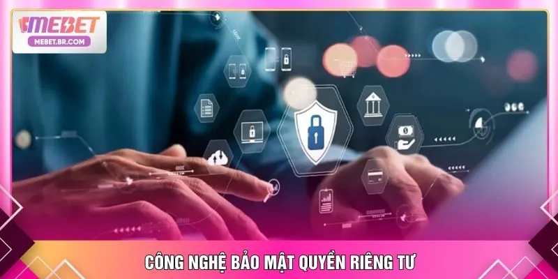 Công nghệ bảo mật quyền riêng tư