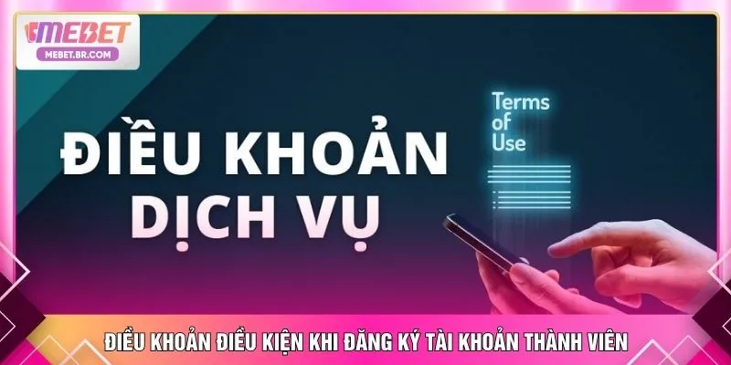 Điều khoản điều kiện khi đăng ký tài khoản thành viên