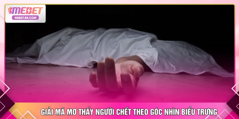 Giải mã mơ thấy người chết theo góc nhìn biểu trưng