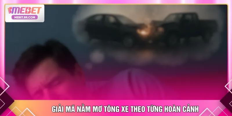 Giải mã nằm mơ tông xe theo từng hoàn cảnh