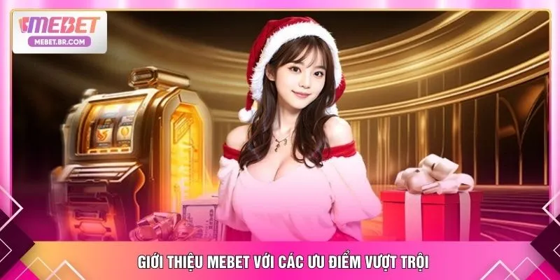 Giới thiệu MEBET với các ưu điểm vượt trội