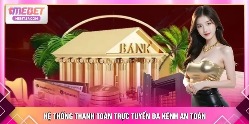Hệ thống thanh toán trực tuyến đa kênh an toàn