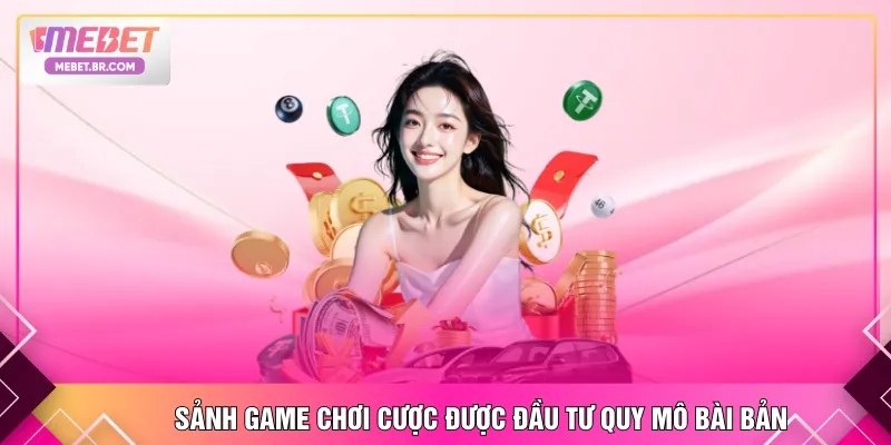 Sảnh game chơi cược được đầu tư quy mô bài bản