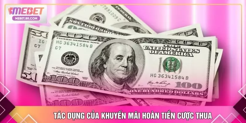 Tác dụng của khuyến mãi hoàn tiền cược thua
