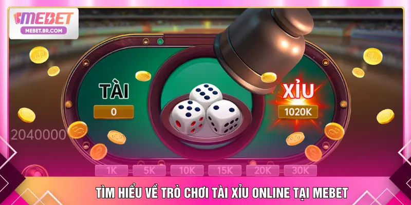 Tìm hiểu về trò chơi Tài Xỉu online tại MEBET