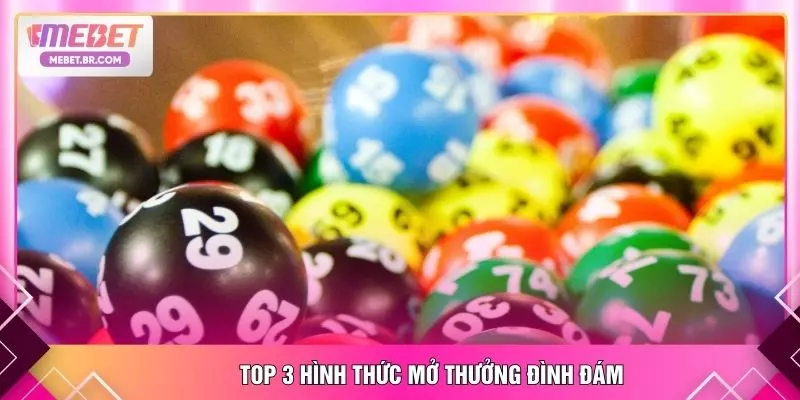 Top 3 hình thức mở thưởng đình đám