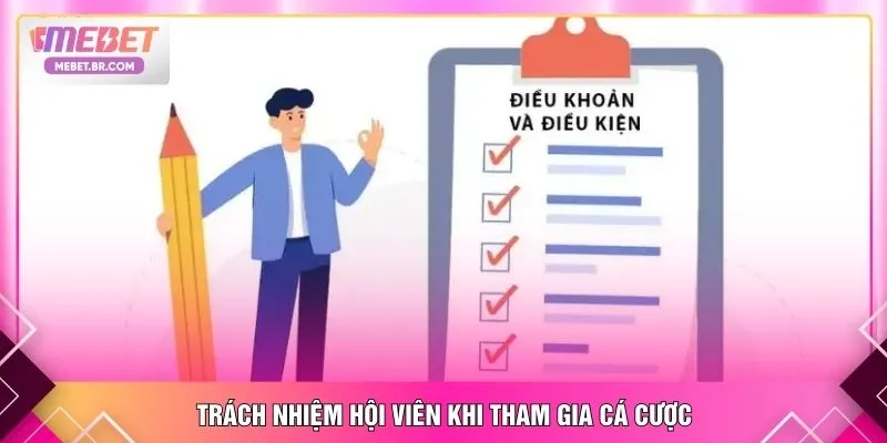 Trách nhiệm hội viên khi tham gia cá cược