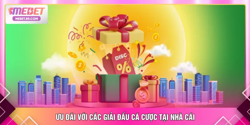 Ưu đãi với các giải đấu cá cược tại nhà cái