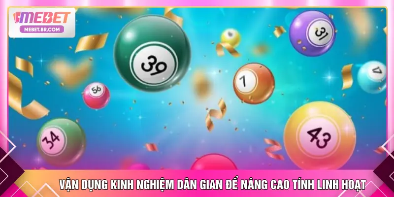Vận dụng kinh nghiệm dân gian để nâng cao tính linh hoạt