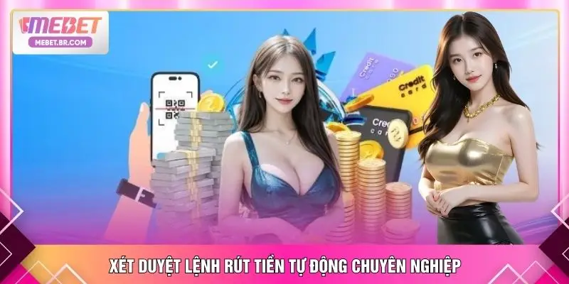 Xét duyệt lệnh rút tiền tự động chuyên nghiệp